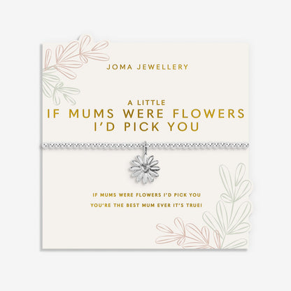 Mother's Day A Little 'If Mums Were Flowers I 'd Pick You' Bracelet