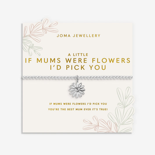 Mother's Day A Little 'If Mums Were Flowers I 'd Pick You' Bracelet
