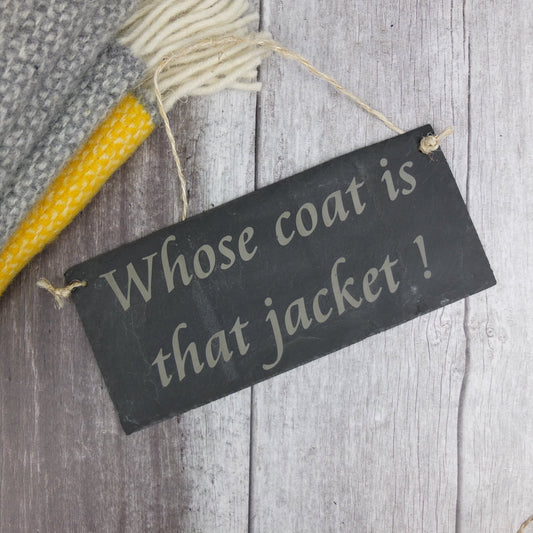 ‘Whose coat is that jacket!’ Slate Sign