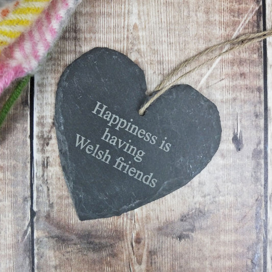 Happiness is Having Welsh Friends Slate Heart