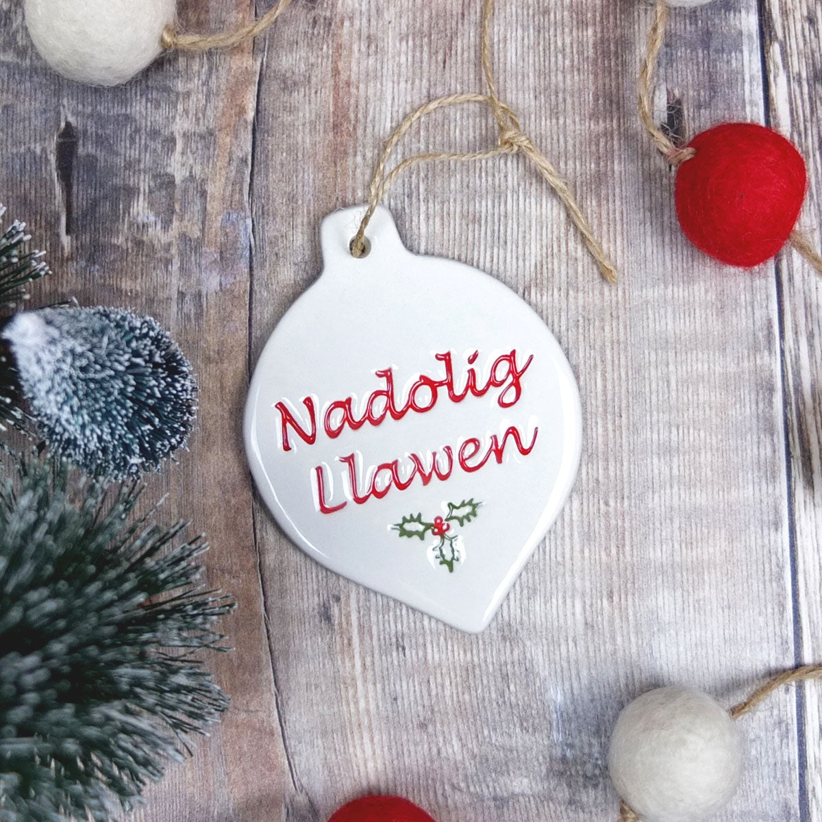 Nadolig Llawen and Holly Ceramic Bauble
