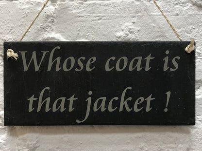 Slate ‘Whose coat is that jacket!’ Sign